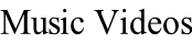 Music Videos