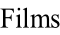 Films
